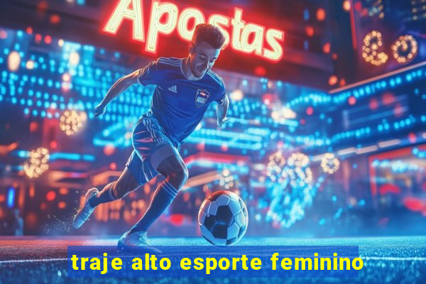 traje alto esporte feminino